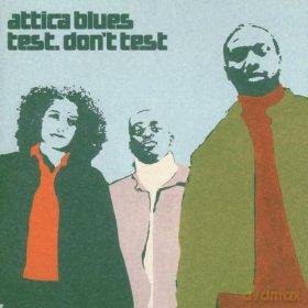 Attica Blues: Test Don't Test [CD]