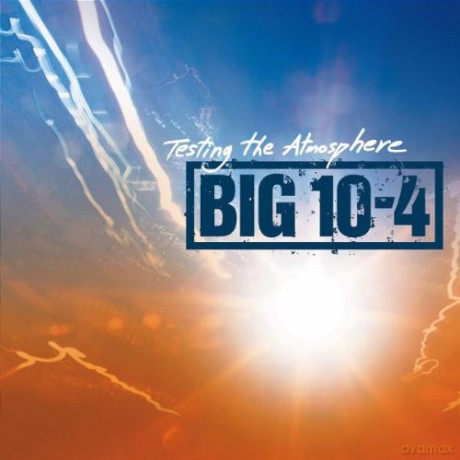 Big 10-4: Testing The Atmosphere [CD]