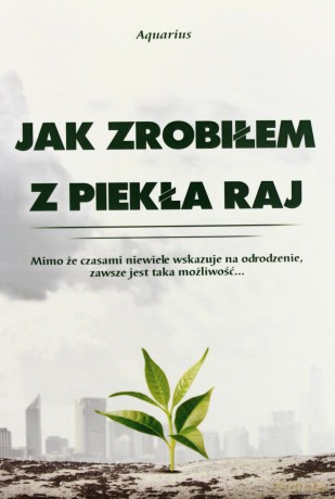 Jak Zrobiłem Z Piekła Raj - Aquarius [KSIĄŻKA]