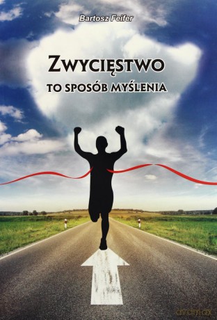 Zwycięstwo to sposób myślenia - Bartosz Feifer [KSIĄŻKA]