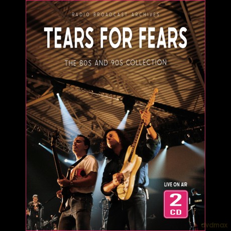 Tears For Fears: The 80s And 90s Collection/Fm Broadcasts [2CD]