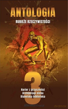 Antologia. Rubieże rzeczywistości (Tom 3) [KSIĄŻKA]