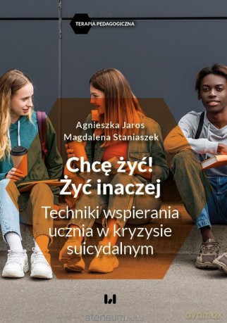 Chcę żyć! Żyć inaczej - Agnieszka Jaros, Magdalena Staniaszek [KSIĄŻKA]