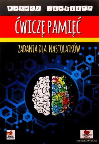 Ćwiczę pamięć. Zadania dla nastolatków - Agnieszka Wileńska [KSIĄŻKA]