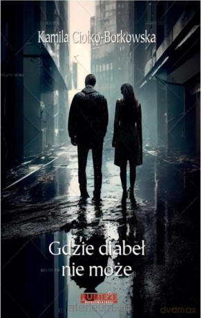 Gdzie diabeł nie może - Kamila Ciołko-Borkowska [KSIĄŻKA]