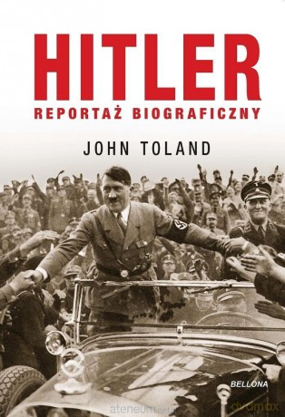 Hitler. Reportaż biograficzny - John Toland [KSIĄŻKA]