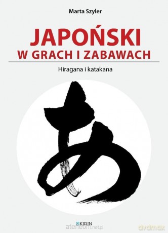 Japoński w grach i zabawach. Hiragana i katakana - Marta Szyler [KSIĄŻKA]