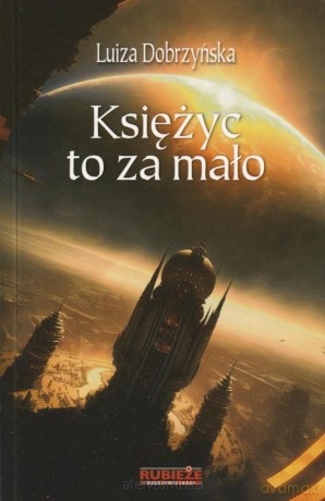 Księżyc to za mało - Luiza Dobrzyńska [KSIĄŻKA]