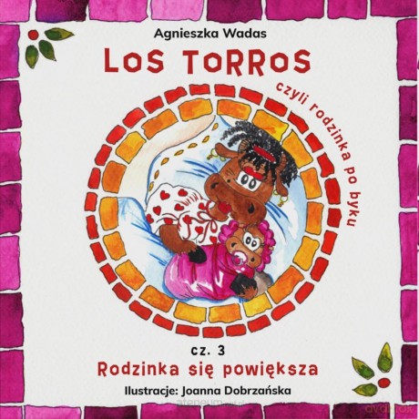 Los Torros, czyli rodzinka po byku cz.3 - Agnieszka Wadas [KSIĄŻKA]