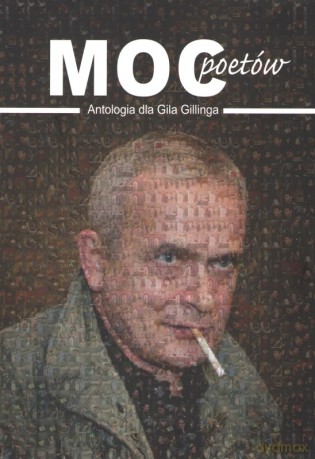Moc poetów. Antologia dla Gila Gillinga [KSIĄŻKA]