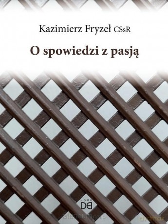 O spowiedzi z pasją - Kazimierz Fryzeł [KSIĄŻKA]