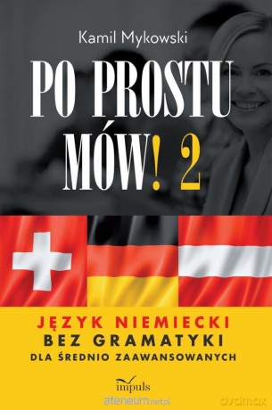 Po prostu mów! Język niemiecki bez gramatyki cz.2 - Kamil Mykowski [KSIĄŻKA]