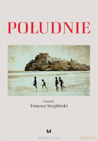Południe - Tomasz Stegliński [KSIĄŻKA]