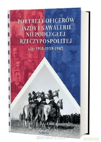 Portrety oficerów jazdy i kawalerii niepodległej.. - Adam Pach [KSIĄŻKA]
