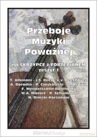 Przeboje muzyki poważnej na skrzypce... z.1 - M. Kołłowicz [KSIĄŻKA]