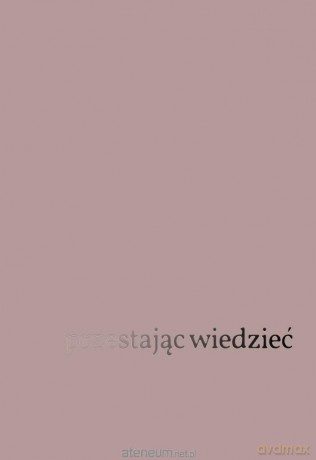 Przestając widzieć: Fenomenologia i etyka - Jacques Blaize [KSIĄŻKA]