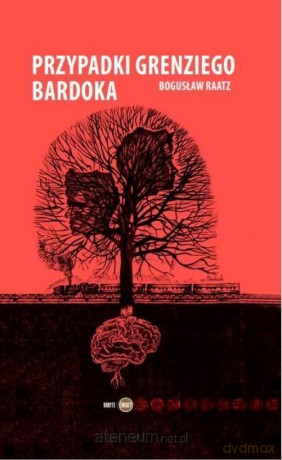 Przypadki Grenziego Bardoka - Bogusław Raatz [KSIĄŻKA]