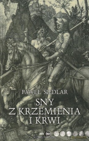 Sny z krzemienia i krwi - Paweł Siedlar [KSIĄŻKA]