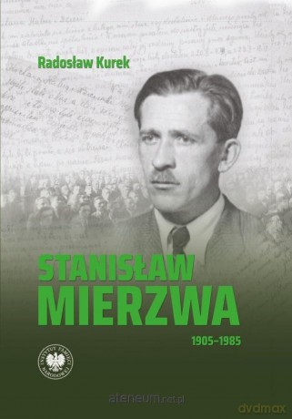 Stanisław Mierzwa 19051985 - Radosław Kurek [KSIĄŻKA]
