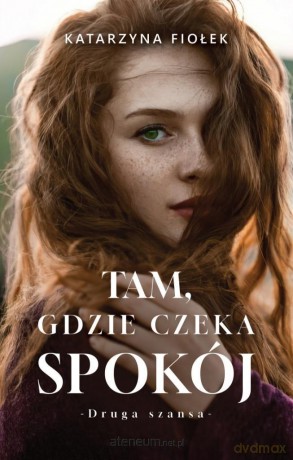 Tam, gdzie czeka spokój - Katarzyna Fiołek [KSIĄŻKA]