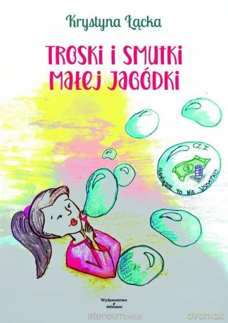 Troski i smutki małej Jagódki - Krystyna Łącka [KSIĄŻKA]