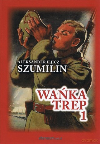 Wańka Trep 1. Dziennik żołnierza w.5 - Aleksander Iljicz Szumilin [KSIĄŻKA]