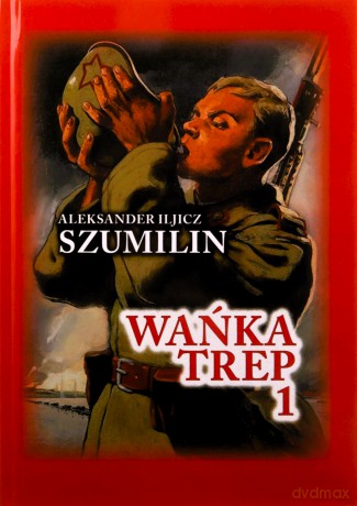 Wańka Trep 1. Dziennik żołnierza w.5 - Aleksander Iljicz Szumilin [KSIĄŻKA]