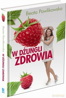 W dżungli zdrowia - Beata-Pawlikowska [KSIĄŻKA]