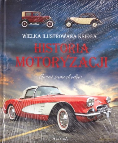 Wielka ilustrowana księga. Historia motoryzacji [KSIĄŻKA]