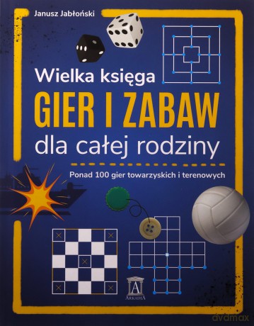 Wielka księga gier i zabaw dla całej rodziny - Janusz Jabłkowski [KSIĄŻKA]
