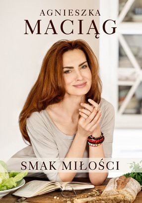 Smak miłości - Agnieszka Maciąg [KSIĄŻKA]