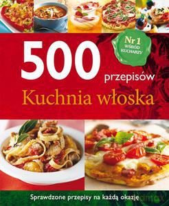 500 przepisów. Kuchnia włoska [KSIĄŻKA]