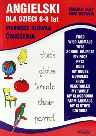 Angielski dla dzieci 6-8 lat. Pierwsze słówka. Ćwiczenia. Food. Wild animals. Toys. School objects. My face. Pets. Body. My house. Numbers. Fruit... - Bednarska Joanna [KSIĄŻKA]