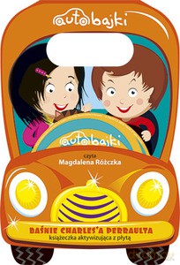 Auto-bajki. Baśnie Charles'a Perraulta. Książeczka aktywizujaca z płytą [Audiobook]
