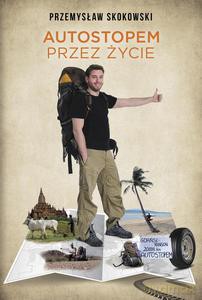 Autostopem przez życie - Skokowski Przemysław [KSIĄŻKA]