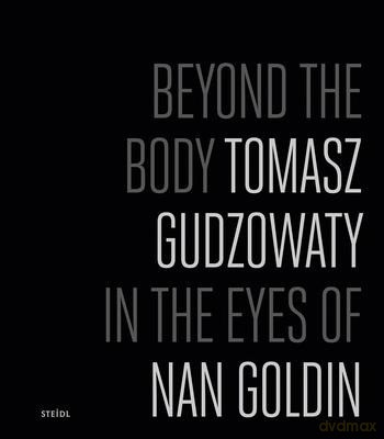 Beyond the Body Tomasz Gudzowaty - Tomasz Gudzowaty [KSIĄŻKA]