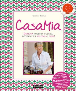 CasaMia. Domowa kuchnia włoska: gotowanie z miłością - Bottari Christina [KSIĄŻKA]