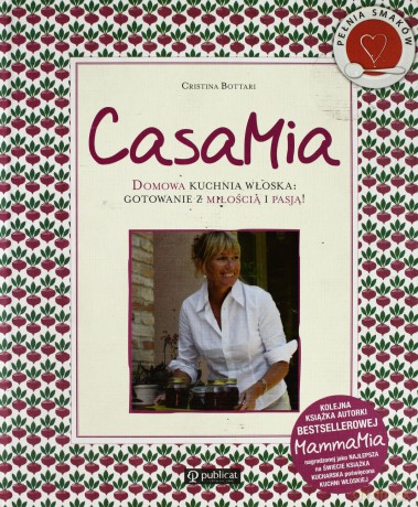 CasaMia. Domowa kuchnia włoska: gotowanie z miłością - Bottari Christina [KSIĄŻKA]