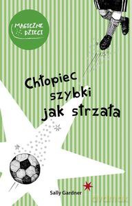 Chłopiec szybki jak strzała - Gardner Sally [KSIĄŻKA]