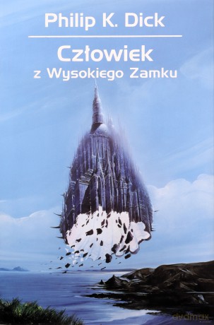 Człowiek z Wysokiego Zamku - Philip K. Dick [KSIĄŻKA]