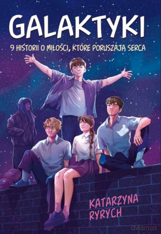 Galaktyki. 9 historii o miłości, które poruszają serca - Katarzyna Ryrych [KSIĄŻKA]