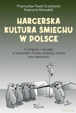 Harcerska kultura śmiechu w Polsce - Przemysław Grzybowski, Katarzyna Marszałek [KSIĄŻKA]