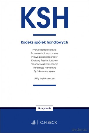 KSH. Kodeks spółek handlowych oraz ustawy towarzyszące wyd. 14 - Opracowanie Redakcyjne [KSIĄŻKA]