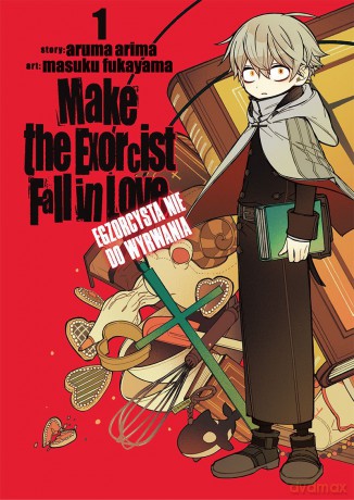 Make The Exorcist Fall in Love. Egzorcysta nie do wyrwania (Tom 1) - Aruma Arima, Masuku Fukayama [KOMIKS]