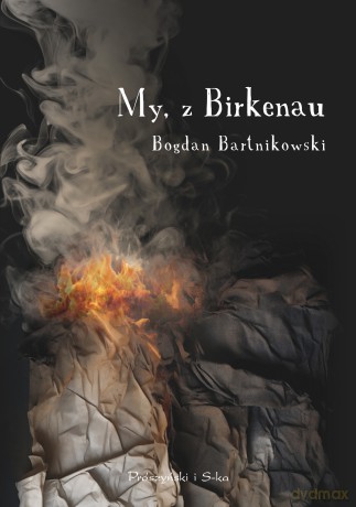 My, z Birkenau - Bogdan Bartnikowski [KSIĄŻKA]