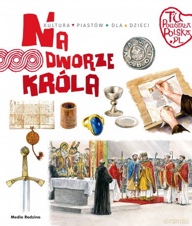 Na dworze króla. Tu powstała Polska - Jarosław Gryguć [KSIĄŻKA]