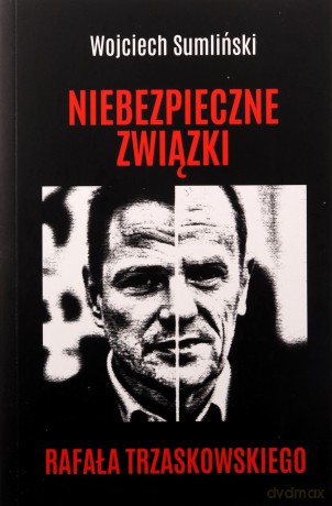 Niebezpieczne związki Rafała Trzaskowskiego - Wojciech Sumliński [KSIĄŻKA]