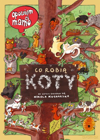 Opowiem ci, mamo, co robią koty - Joanna Wajs, Nikola Kucharska [KSIĄŻKA]