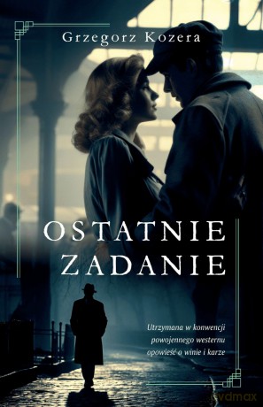 Ostatnie zadanie - Grzegorz Kozera [KSIĄŻKA]