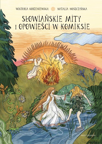 Słowiańskie mity i opowieści w komiksie. Naukomiks - Wiktoria Korzeniewska [KOMIKS]